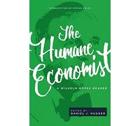 The Humane Economist: A Wilhelm Röpke Reader