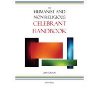 The Humanist and Non-Religious Celebrant Handbook: 2015 Edition