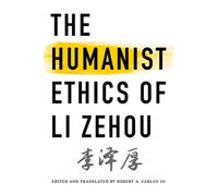 The Humanist Ethics of Li Zehou
