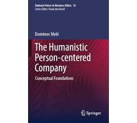 The Humanistic Person-centered Company: 55 (Issues in Business Ethics, 55)