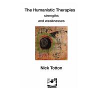 The Humanistic Therapies: Strengths and Weaknesses (Erthworks Short Books)