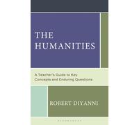 The Humanities : A Teacher's Guide to Key Concepts and Enduring Questions