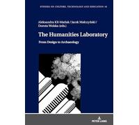 The Humanities Laboratory: From Design to Archaeology: 10 (Studies on Culture, Technology and Education)