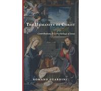 The Humanity of Christ: Contributions to a Psychology of Jesus