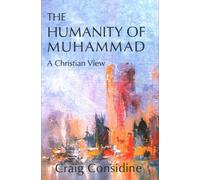The Humanity of Muhammad : A Christian View