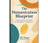 The Humanization Blueprint: Foundations of Human Service in Beauty, Compliance, Career, and Community Impact