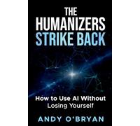 The Humanizers Strike Back: How to Use AI Without Losing Yourself