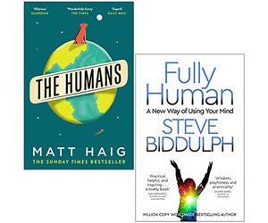 The Humans By Matt Haig & Fully Human By Steve Biddulph 2 Books Collection Set