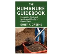 The Humanure Guidebook: Composting Toilets and Sustainable Living for a Cleaner Planet
