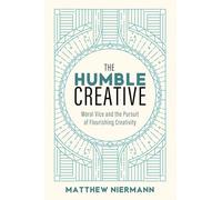 The Humble Creative: Moral Vice and the Pursuit of Flourishing Creativity