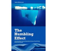 The Humbling Effect: Cultivating Deep Learning Organizational Cultures That Self-Heal, Evolve, and Transcend