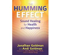 The Humming Effect: Sound Healing for Health and Happiness