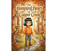 The Humming Heart of Copper Cr Young Hero Uses Special Vibration Powers to Save a Magical Mechanical World - Adventure Story for Ages 4-8