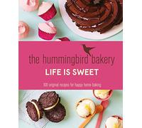 The Hummingbird Bakery – Life Is Sweet – 100 Original Recipes for Happy Home Baking