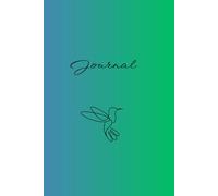 The Hummingbird Notes: A Lined Journal for Dreams, Thoughts & Daily Inspiration: 120-Page Paperback Notebook for Everyday Use, Gratitude, or Goal Setting