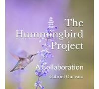 The Hummingbird Project: A Collaboration