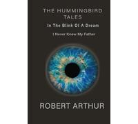 The Hummingbird Tales: In The Blink of a Dream