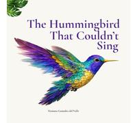 The Hummingbird That Couldn't Sing (Rainforest Wonders: My First Books of Tracing, Coloring, Stories and More)