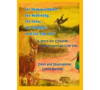 The Hummingbird, The Butterfly, The Crow, The Tortoise, and The Owl, Too: A Story for Children and Grown-ups Like You