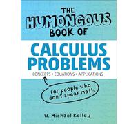 The Humongous Book of Calculus Problems: Translated for People Who Don't Speak Math (Humongous Books)