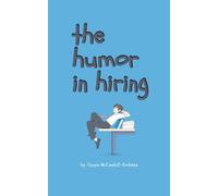 The Humor in Hiring: Finding the Funny in the Frustrating