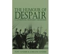 The Humour of Despair: A Liverpool Docker's Memories