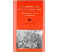 The Humours of Donnybrook: Dublin's Famous Fair and Its Suppression: 4 (Maynooth Studies in Irish Local History)