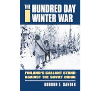 The Hundred Day Winter War: Finland's Gallant Stand Against the Soviet Army (Modern War Studies)
