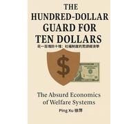 The Hundred-Dollar Guard for Ten Dollars: The Absurd Economics of Welfare Systems (Auntie Ping Bilingual Thinking Series 萍阿姨雙語思維系列)