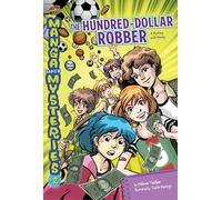The Hundred-Dollar Robber: A Mystery with Money: 2 (Manga Math Mysteries)