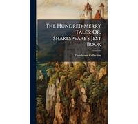 The Hundred Merry Tales; Or, Shakespeare's Jest Book