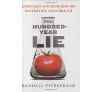 The Hundred Year Lie: How Food and Medicine are Destroying Your Health