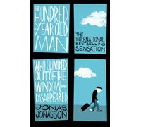 The Hundred-Year-Old Man Who Climbed Out of the Window and Disappeared