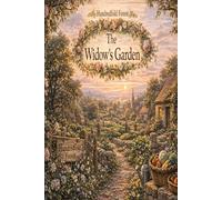 The Hundredfold Forrest: The widows Garden: Where One Seed Changes Everything