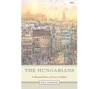The Hungarians: A Thousand Years of Victory in Defeat