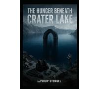 The Hunger Beneath Crater Lake