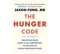 The Hunger Code : A Science-Backed Plan for Natural, Lasting Weight Loss (Understand the Three Types of Hunger and Control Food Noise)