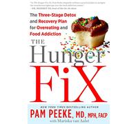 The Hunger Fix: The 3-stage Solution to Free Yourself from Your Food Addictions... for Life
