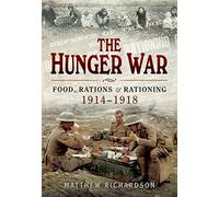 The Hunger War: Food, Rations and Rationing 1914-1918