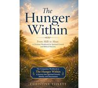 The Hunger Within: From Milk to Meat: A Christian Workbook for Spiritual Growth and Biblical Maturity