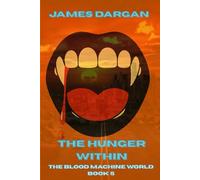 The Hunger Within: The Blood Machine World Book 5