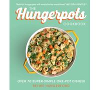 The Hungerpots Cookbook : Over 70 Super-Simple One-Pot Dishes!