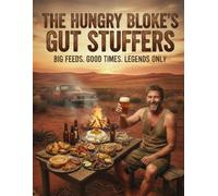 The Hungry Blokes Gut Stuffers: Big Feeds. Good Times. Legends Only.