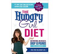The Hungry Girl Diet: Big Portions. Big Results. Drop 10 Pounds in 4 Weeks