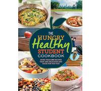 The Hungry Healthy Student Cookbook: More Than 200 Recipes that are Delicious and Good for You too