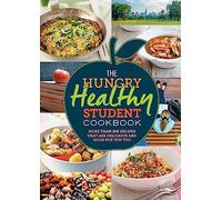 The Hungry Healthy Student Cookbook: More than 200 recipes that are delicious and good for you too (The Hungry Cookbooks)