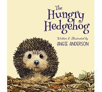 The Hungry Hedgehog: Inspiring Children To Care About Garden Wildlife