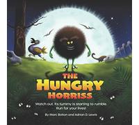 The Hungry Horriss: A childrens bedtime story about miniature monsters with massive appetites
