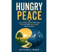 The Hungry Peace: A Stoic and Neuroscience Guide to Holding Contentment and Ambition at the Same Time - For Entrepreneurs or Anyone Starting from Scratch