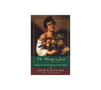 The Hungry Soul: Eating and the Perfecting of Our Nature